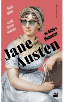 Jane Austen ve Adab-ı Muaşeret - Özgür Çiçek - Ertuna Howison - Doğan Kitap Jane Austen ve Adab-ı Muaşeret - Özgür Çiçek - Ertuna Howison - Doğan Kitap