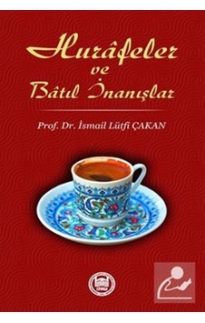 Hurafeler ve Batıl İnanışlar / Prof. Dr. İsmail Lütfi Çakan 9789755484150