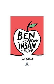 Ben Ne Zaman İnsan Olacağım / Elif Soykan Ben Ne Zaman İnsan Olacağım / Elif Soykan