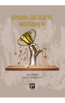 Sporda Liderlik ve Motivasyon / Asil Çetinkaya Sporda Liderlik ve Motivasyon / Asil Çetinkaya
