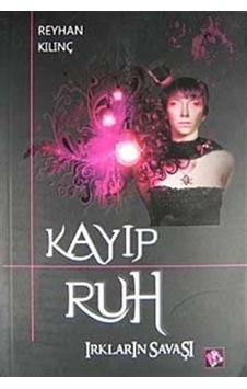 Kayıp Ruh Irkların Savaşı / Reyhan Kılınç
