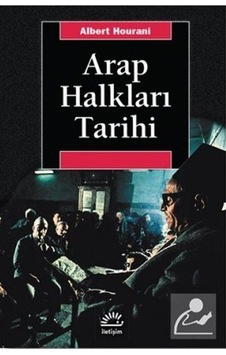 Arap Halkları Tarihi - Albert Hourani - İletişim Yayınları Arap Halkları Tarihi - Albert Hourani - İletişim Yayınları