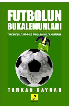 Futbolun Bukalemunları Tarkan Kaynar