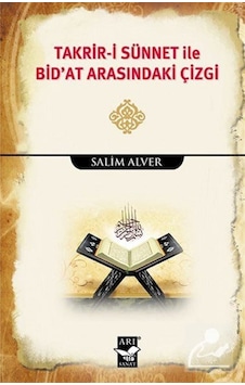 Takrir-i Sünnet ile Bid'at Arasındaki Çizgi - Salim Alver - Arı Sanat Yayınevi Takrir-i Sünnet ile Bid'at Arasındaki Çizgi - Salim Alver - Arı Sanat Yayınevi
