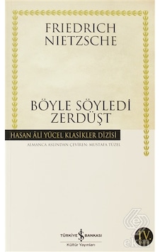Böyle Söyledi Zerdüşt - Friedrich Wilhelm Nietzsche - İş Bankası Kültür Yayınları Böyle Söyledi Zerdüşt - Friedrich Wilhelm Nietzsche - İş Bankası Kültür Yayınları