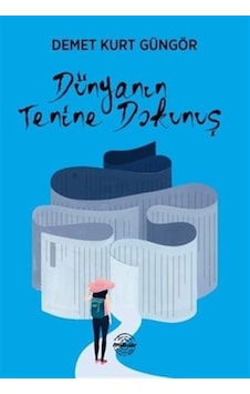 Dünyanın Tenine Dokunuş - Demet Kurt Güngör - Mühür Kitaplığı Dünyanın Tenine Dokunuş - Demet Kurt Güngör - Mühür Kitaplığı