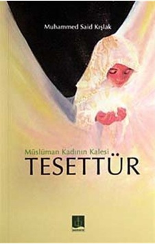 Müslüman Kadının Kalesi Tesettür / Muhammed Said Kışlak Müslüman Kadının Kalesi Tesettür / Muhammed Said Kışlak