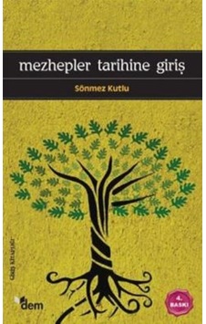 Mezhepler Tarihine Giriş - Sönmez Kutlu - Dem Yayınları Mezhepler Tarihine Giriş - Sönmez Kutlu - Dem Yayınları
