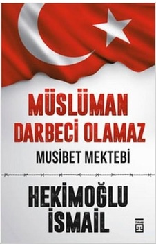 Müslüman Darbeci Olamaz - İsmail Hekimoğlu - Timaş Yayınları Müslüman Darbeci Olamaz - İsmail Hekimoğlu - Timaş Yayınları