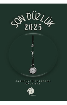 Son Düzlük 2025 / Saturnyen Astrolog Onur Bal Son Düzlük 2025 / Saturnyen Astrolog Onur Bal