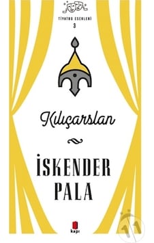 Kılıçarslan - Tiyatro Eserleri 3 - İskender Pala - Kapı Yayınları Kılıçarslan - Tiyatro Eserleri 3 - İskender Pala - Kapı Yayınları