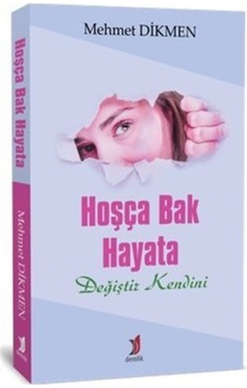 Hoşça Bak Hayat - Mehmet Dikmen - Demlik Yayınları
