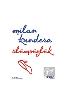 Ölümsüzlük - Milan Kundera - Can Yayınları Ölümsüzlük - Milan Kundera - Can Yayınları