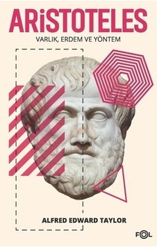 Aristoteles - Varlık Erdem ve Yöntem - Alfred Edward Taylor - Fol Kitap Aristoteles - Varlık Erdem ve Yöntem - Alfred Edward Taylor - Fol Kitap