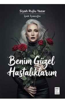 Benim Güzel Hastalıklarım / İpek İlyasoğlu
