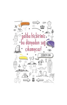 Galiba Hiçbirimiz Bu Dünyadan Sağ  Çıkamıycaz