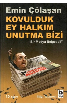 Kovulduk Ey Halkım Unutma Bizi "bir Medya Belgeseli" - Emin Çölaşan Kovulduk Ey Halkım Unutma Bizi "bir Medya Belgeseli" - Emin Çölaşan