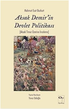 Aksak Demir'in Devlet Politikası: Aksak Timur Üzerine İnceleme Kapak Değişebilir