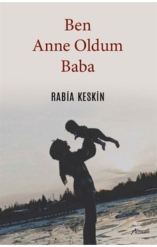 Ben Anne Oldum Baba / Rabia Keskin Ben Anne Oldum Baba / Rabia Keskin