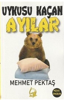 Uykusu Kaçan Ayılar / Mehmet Pektaş Uykusu Kaçan Ayılar / Mehmet Pektaş
