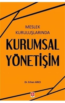 Meslek Kuruluşlarında Kurumsal Yönetişim / Dr. Erhan Arıcı Meslek Kuruluşlarında Kurumsal Yönetişim / Dr. Erhan Arıcı