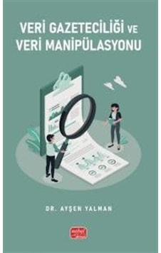 Veri Gazeteciliği Ve Veri Manipülasyonu / Dr. Ayşen Yalman Veri Gazeteciliği Ve Veri Manipülasyonu / Dr. Ayşen Yalman