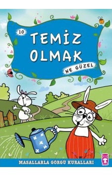 Temiz Olmak Ne Güzel - Masallarla Görgü Kuralları 10 Temiz Olmak Ne Güzel - Masallarla Görgü Kuralları 10