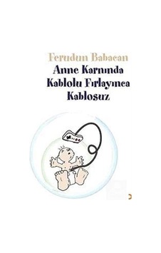 Anne Karnında Kablolu Fırlayınca Kablosuz - Ferudun Babacan - Cinius Anne Karnında Kablolu Fırlayınca Kablosuz - Ferudun Babacan - Cinius