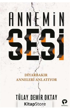 Annemin Sesi - Diyarbakır Anneleri Anlatıyor - Tülay Demir Oktay - Turkuvaz Kitap Annemin Sesi - Diyarbakır Anneleri Anlatıyor - Tülay Demir Oktay - Turkuvaz Kitap
