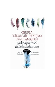 Grupla Psikolojik Danışma Uygulamaları-Psikospiritüel Gelişim Kılavuzu- Nobel Akademik Yayıncılık Grupla Psikolojik Danışma Uygulamaları-Psikospiritüel Gelişim Kılavuzu- Nobel Akademik Yayıncılık