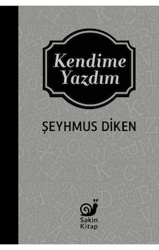 Kendime Yazdım - Şeyhmus Diken - Sakin Kitap Kendime Yazdım - Şeyhmus Diken - Sakin Kitap