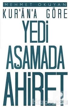 Kur'An'A Göre Yedi Aşamada Ahiret / Mehmet Okuyan Kur'An'A Göre Yedi Aşamada Ahiret / Mehmet Okuyan