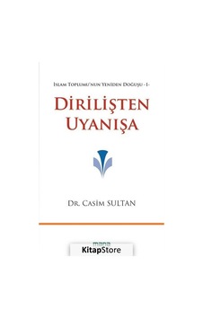 Dirilişten Uyanışa - İslam Toplumu'nun Yeniden Doğuşu 1 - Casim M. Sultan - Mana Yayınları Dirilişten Uyanışa - İslam Toplumu'nun Yeniden Doğuşu 1 - Casim M. Sultan - Mana Yayınları
