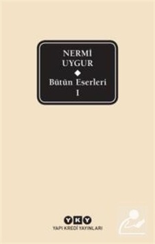 Bütün Eserleri 1 - Nermi Uygur - Nermi Uygur - Yapı Kredi Yayınları