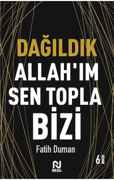 Dağıldık Allah Im Sen Topla Bizi - Muhabbet Yazıları 1 - Mjfz-761218 Dağıldık Allah Im Sen Topla Bizi - Muhabbet Yazıları 1 - Mjfz-761218