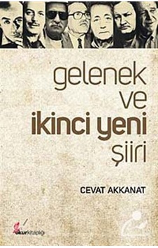 Gelenek ve İkinci Yeni Şiiri - Cevat Akkanat - Okur Kitaplığı Gelenek ve İkinci Yeni Şiiri - Cevat Akkanat - Okur Kitaplığı