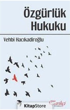 Özgürlük Hukuku - Vehbi Hacıkadiroğlu - Tarihçi Kitabevi