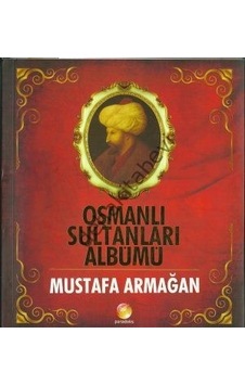 Osmanlı Sultanları Albümü Mustafa Armağan Osmanlı Sultanları Albümü Mustafa Armağan