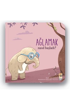 Nasıl Başladı? Ağlamak - Ayşe Aydemir - Sincap Kitap Nasıl Başladı? Ağlamak - Ayşe Aydemir - Sincap Kitap
