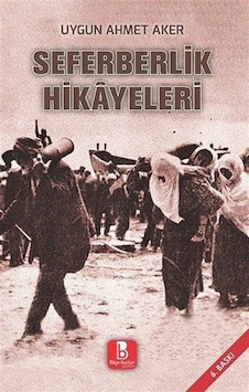Seferberlik Hikayeleri / Uygun Ahmet Aker