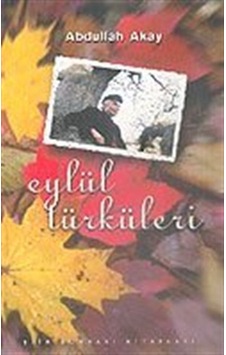 Eylül Türküleri / Abdullah Akay