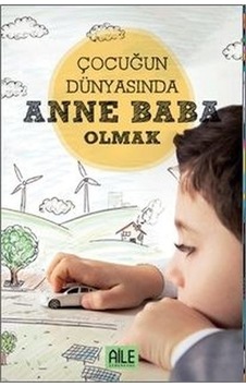 Çocuğun Dünyasında Anne Baba Olmak - Müzeyyen Yıldız - Semerkand Aile Yayınları Çocuğun Dünyasında Anne Baba Olmak - Müzeyyen Yıldız - Semerkand Aile Yayınları