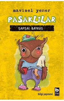 Pasaklılar-Şapşal Baykuş - Mavisel Yener - Bilgi Yayınevi Pasaklılar-Şapşal Baykuş - Mavisel Yener - Bilgi Yayınevi