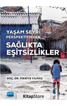 Yaşam Seyri Perspektifinden - Sağlıkta Eşitsizlikler - Fikriye Yılmaz - Nobel Akademik Yayıncılık