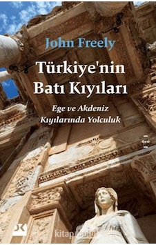 Türkiye'nin Batı Kıyıları - Ege ve Akdeniz Kıyılarında Yolculuk - John Freely - Doğan Kitap