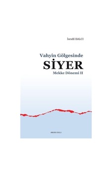 Vahyin Gölgesinde Siyer - Mekke Dönemi Iı Vahyin Gölgesinde Siyer - Mekke Dönemi Iı