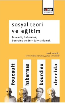 Sosyal Teori ve Eğitim - Mark Murphy - Eğitim Yayınevi Sosyal Teori ve Eğitim - Mark Murphy - Eğitim Yayınevi
