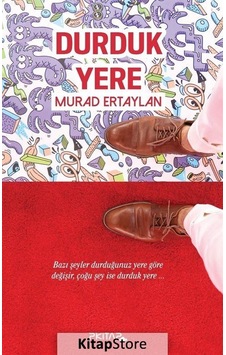 Durduk Yere - Murad Ertaylan - P Kitap Yayıncılık Durduk Yere - Murad Ertaylan - P Kitap Yayıncılık