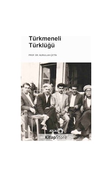 Türkmeneli Türklüğü - Nurullah Çetin - Atlas Kitap Türkmeneli Türklüğü - Nurullah Çetin - Atlas Kitap