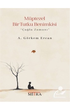 Müptezel Bir Tutku Benimkisi / A. Görkem Ercan Müptezel Bir Tutku Benimkisi / A. Görkem Ercan